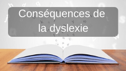 Conséquences de la dyslexie